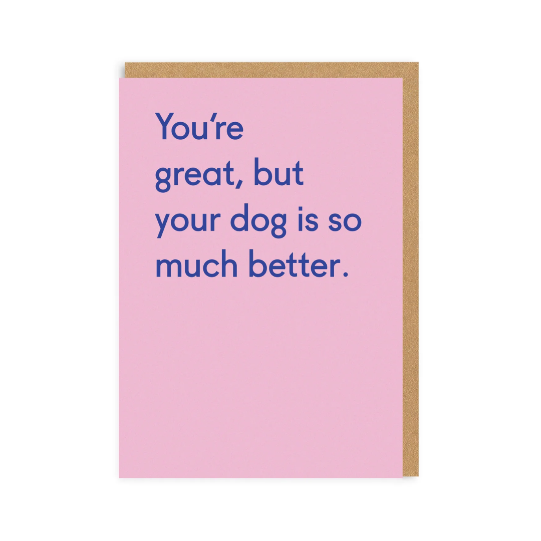 Dog Is Much Better Greeting Card
