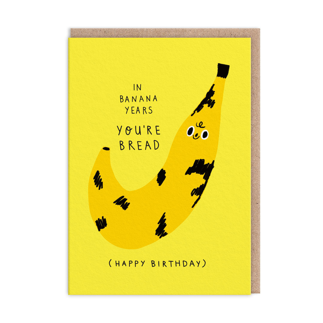 In Banana Years You’re Bread Greeting Card